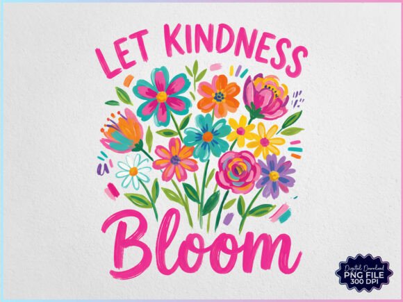 Download Let Kindness Bloom Flowers PNG - Flowers Collection